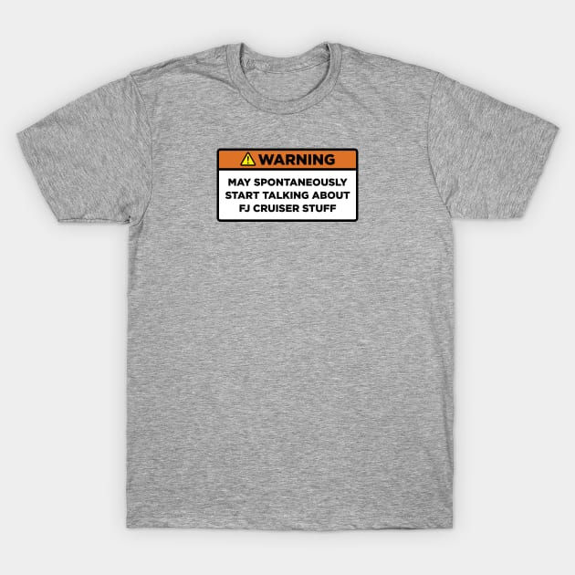 Warning! FJ Cruiser Stuff T-Shirt by Mostly About Cars